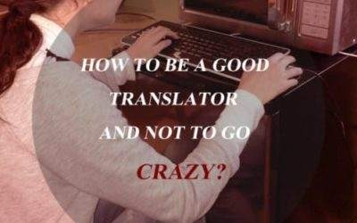 Being a Good Translator and How Not to Go Crazy?